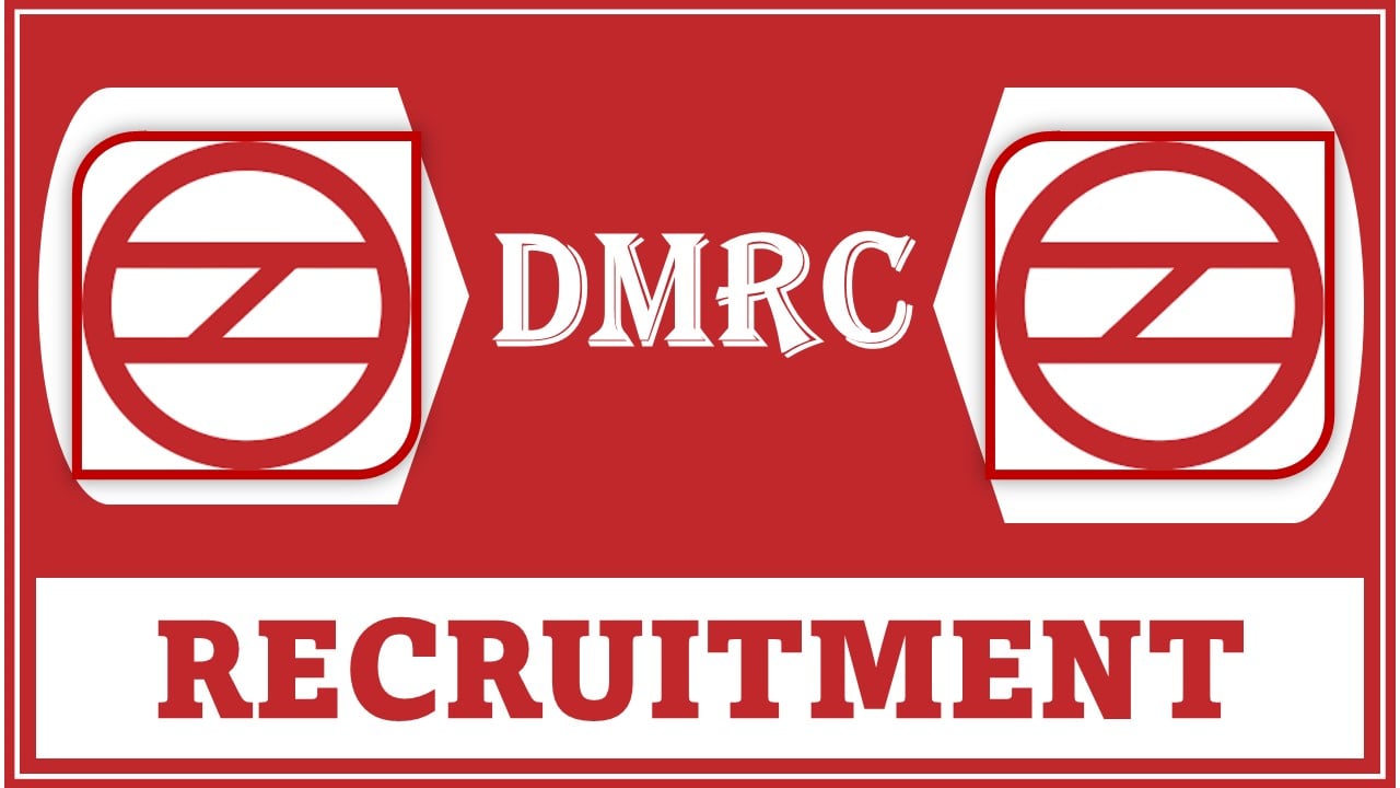 DMRC Recruitment 2024: Notification Out For Manager and Assistant Manager Posts, Apply Now