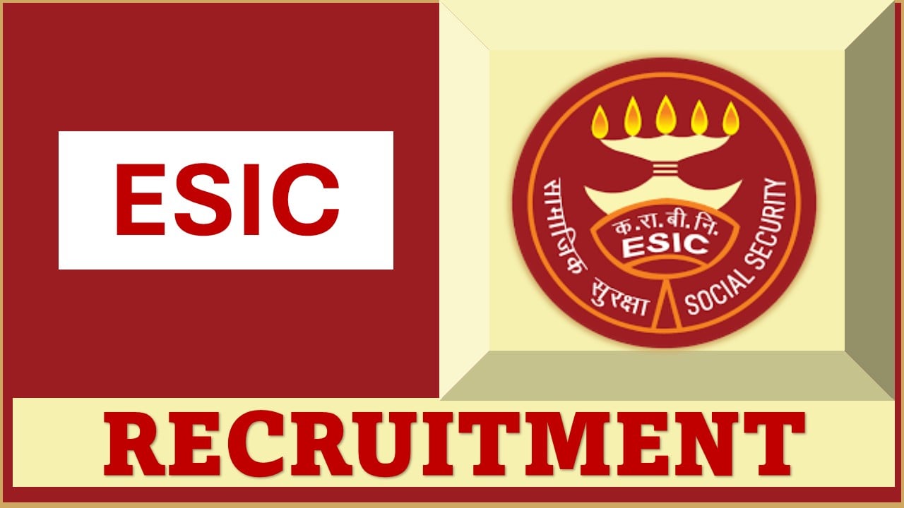 ESIC Recruitment 2024: Application Process Begun, Apply Soon Before Last date