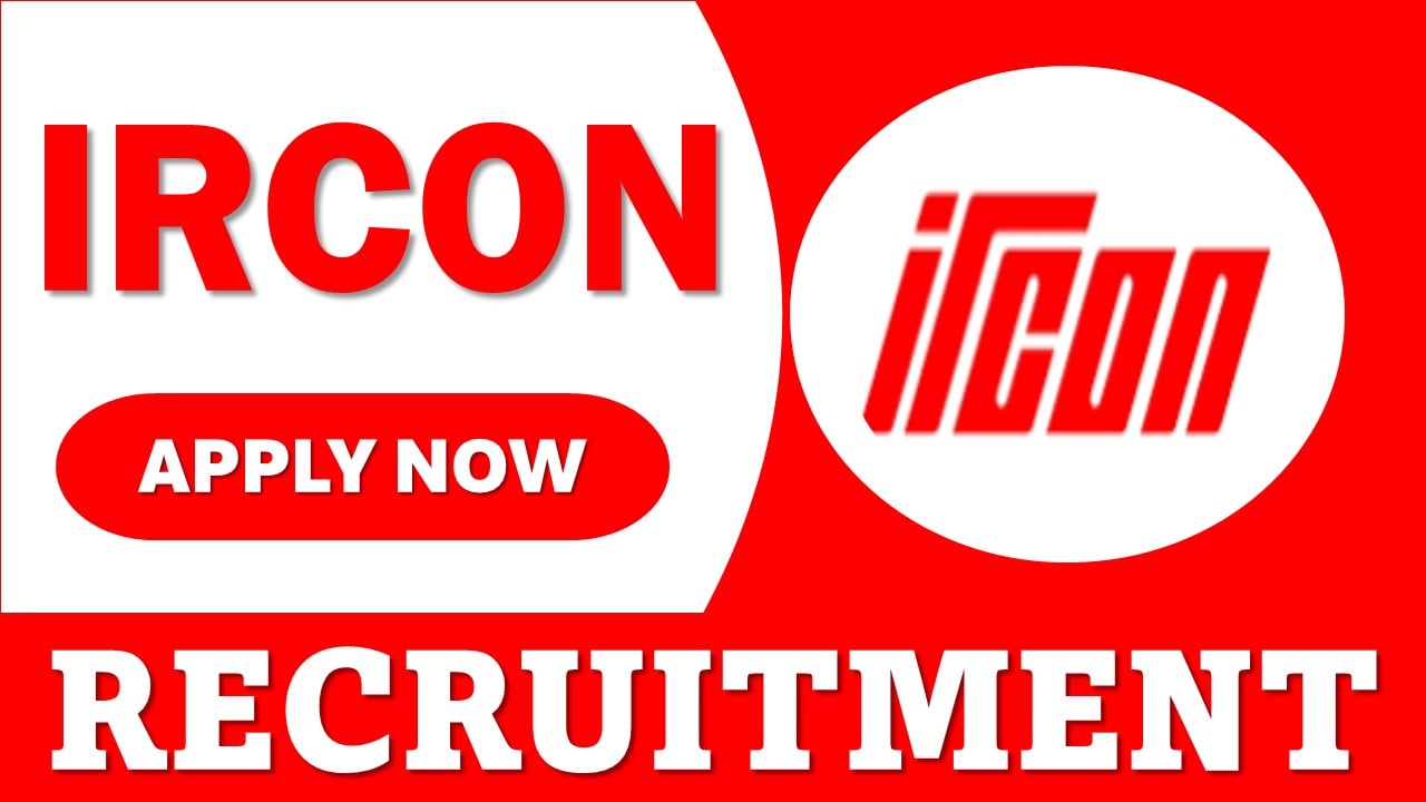 IRCON Recruitment 2024: Monthly Salary Up To Rs. 60000, Apply Before Due Date