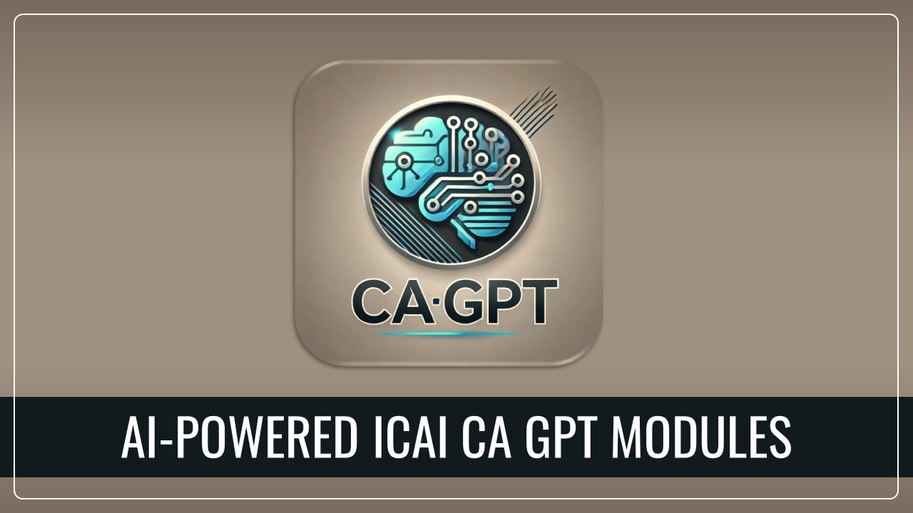 ICAI launches GPT Modules to Empower Chartered Accountants and Students; Know Details