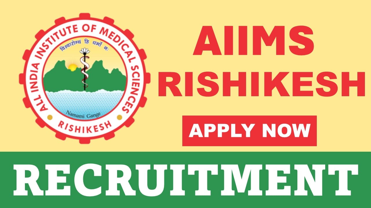 AIIMS Rishikesh Recruitment 2024: Notification Out For JRF Post, Apply Soon Before Due Date