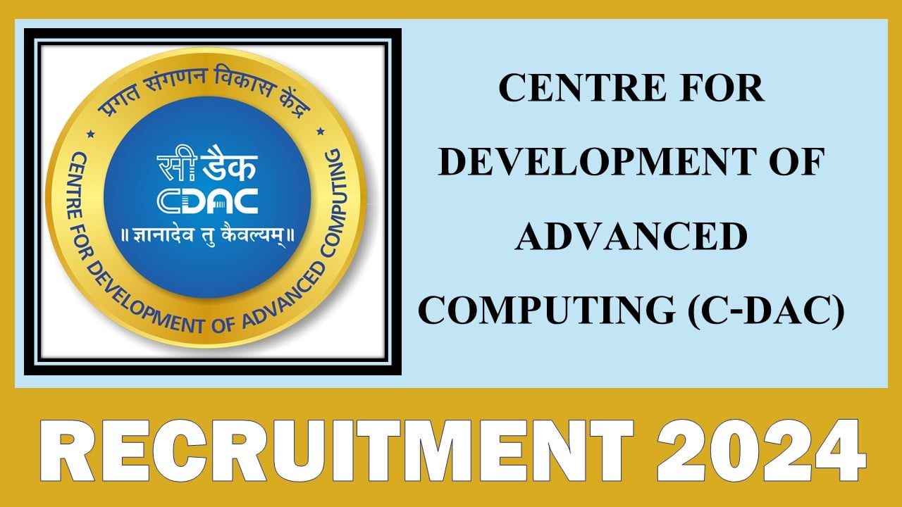 C-DAC Recruitment 2024: New Notification Out For Multiple Posts, Apply Online For 18 Vacancies