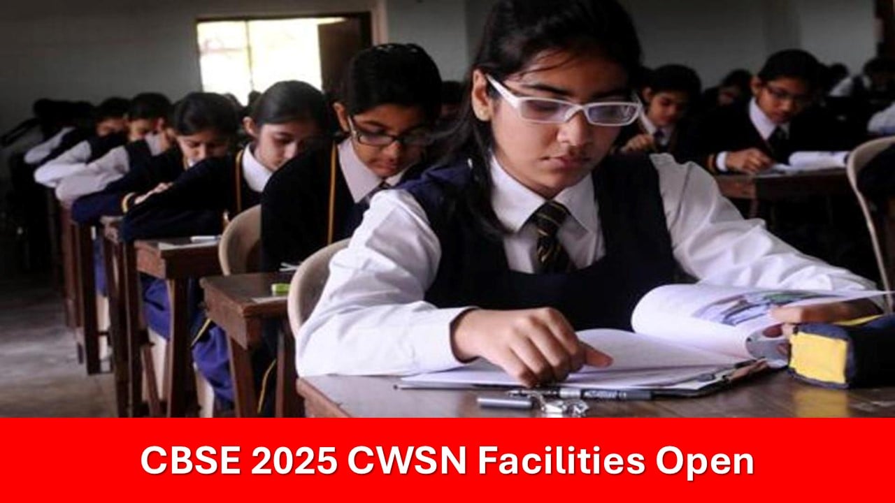 CBSE Board Exam 2025: Schools Can Now Submit Request Facilities for CwSN Students