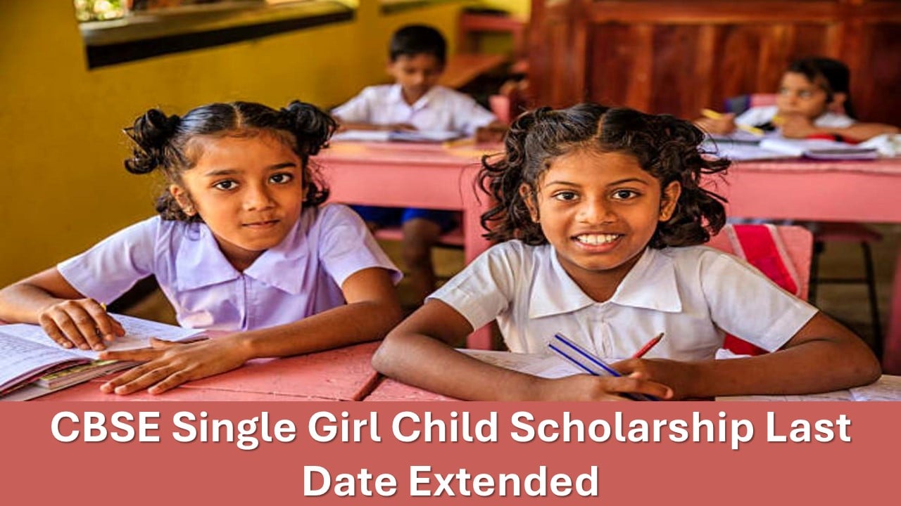 CBSE Single Girl Child Scholarship Application Last Date Extended, Know Related Details