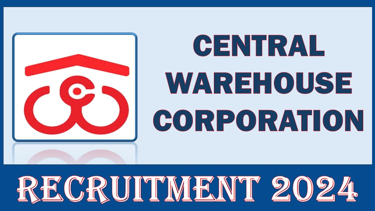 Central Warehouse Corporation Recruitment 2024: Apply Online For 179 Vacancies, Application Process Started