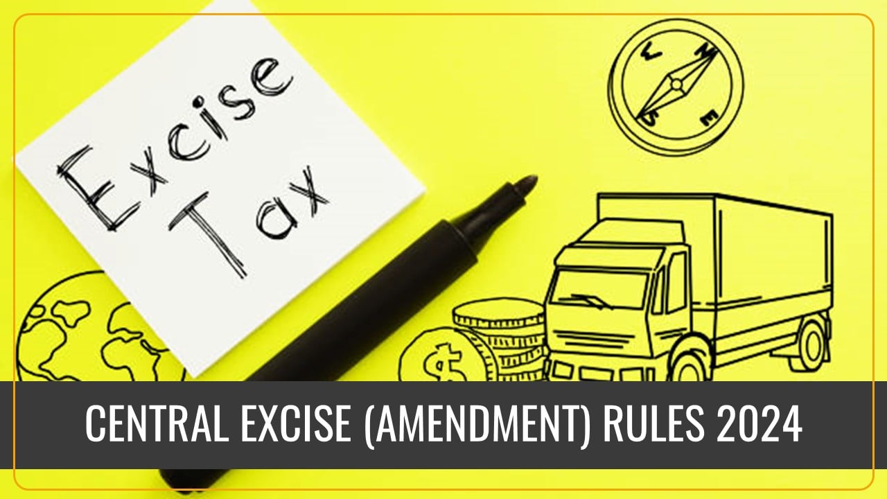 CBIC notifies Central Excise (Amendment) Rules 2024