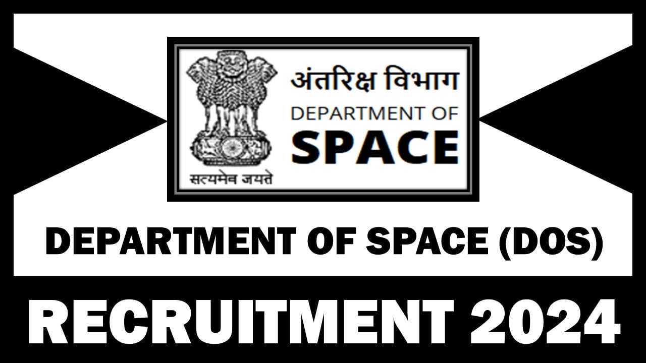 Department of Space Recruitment 2024: New Notification Out, Apply Soon Before Due Date