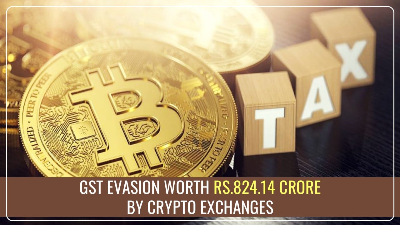 Govt detects GST Evasion worth Rs.824.14 Crore by Crypto Exchanges like Nest Services and CoinDCX