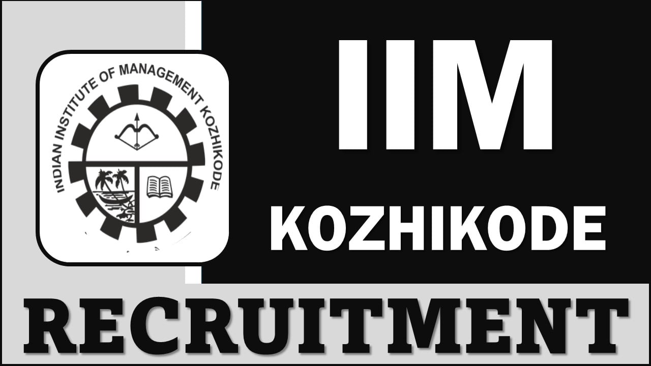 IIM Kozhikode Recruitment 2024: Monthly Salary Up To Rs. 167400, Apply Online For Faculty Post