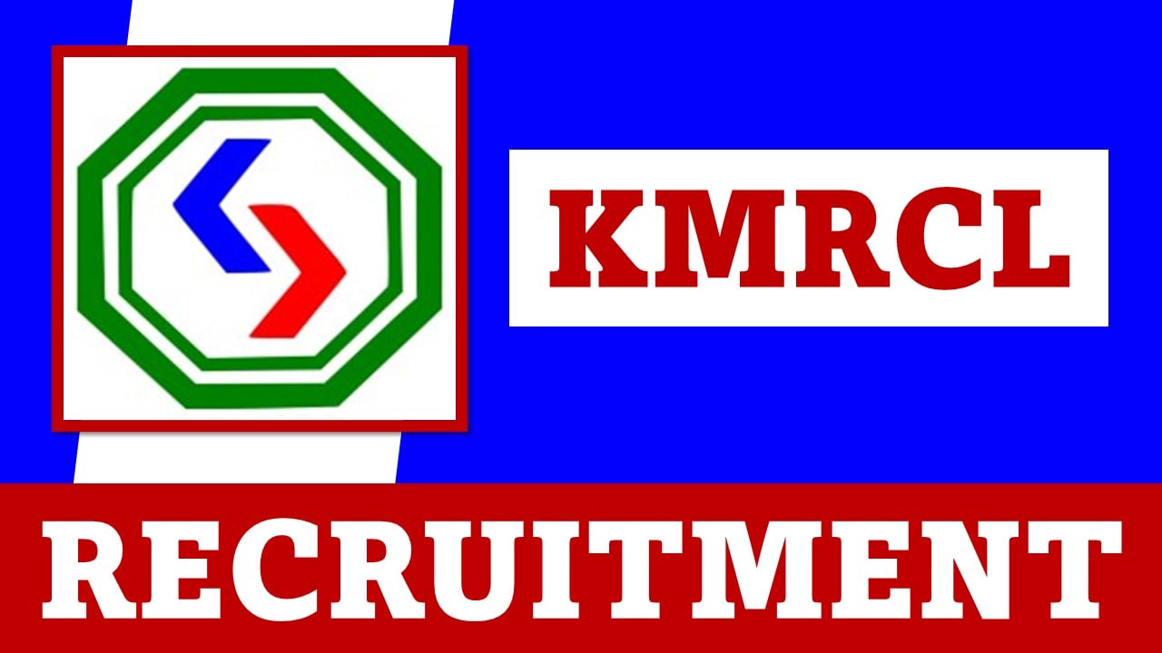 KMRCL Recruitment 2024: Notification Out Open For General Manager (Civil) Post, Apply Fast