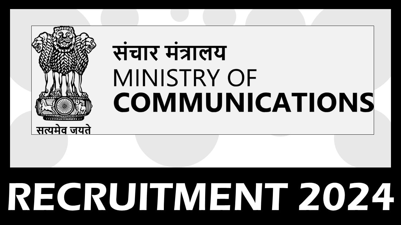 Ministry of Communication Recruitment 2024: New Notification Out, Apply Soon Before Due Date