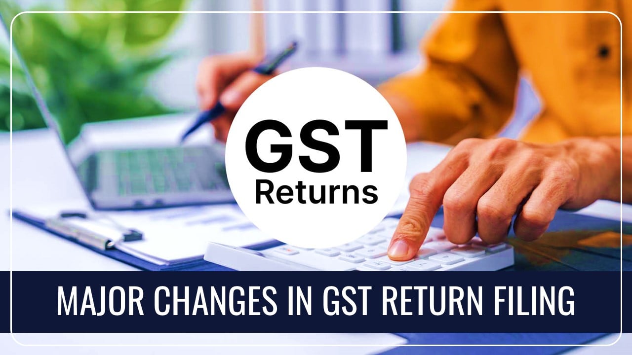 GST Return Filings: GST Council recommends major changes