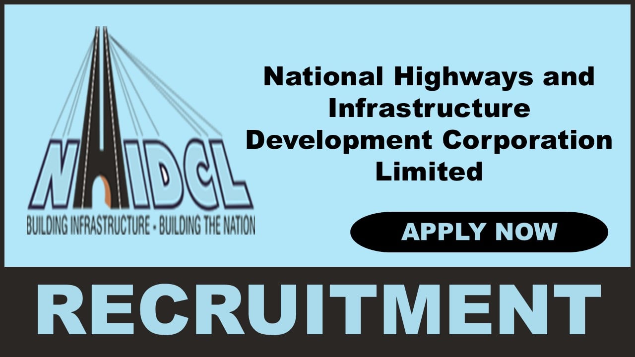 NHIDCL Recruitment 2024: Monthly Salary Up To Rs. 150000, Application Open For Associate and Consultant Posts