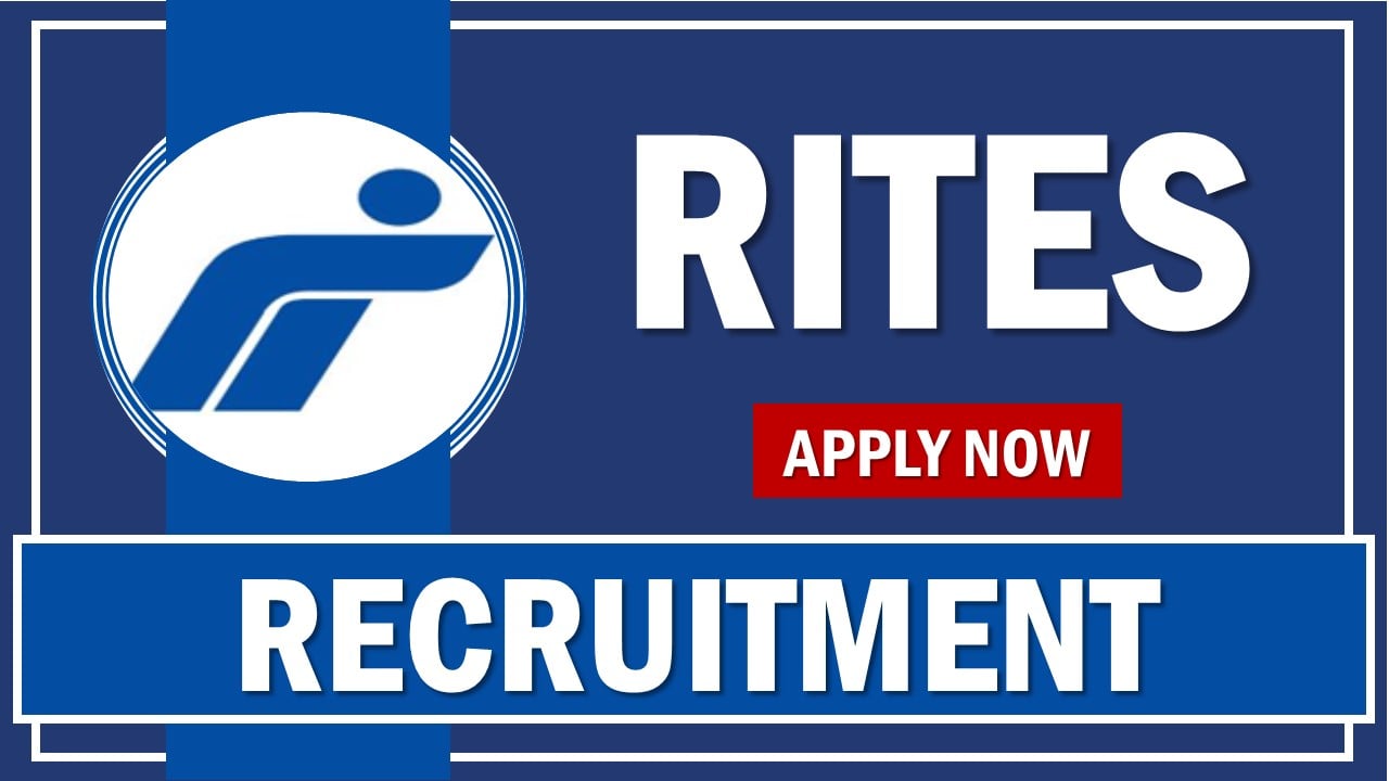 RITES Recruitment 2024: Apply For Resident Engineer (Civil) and Other Post, Monthly Remuneration Up To Rs. 1,80,000