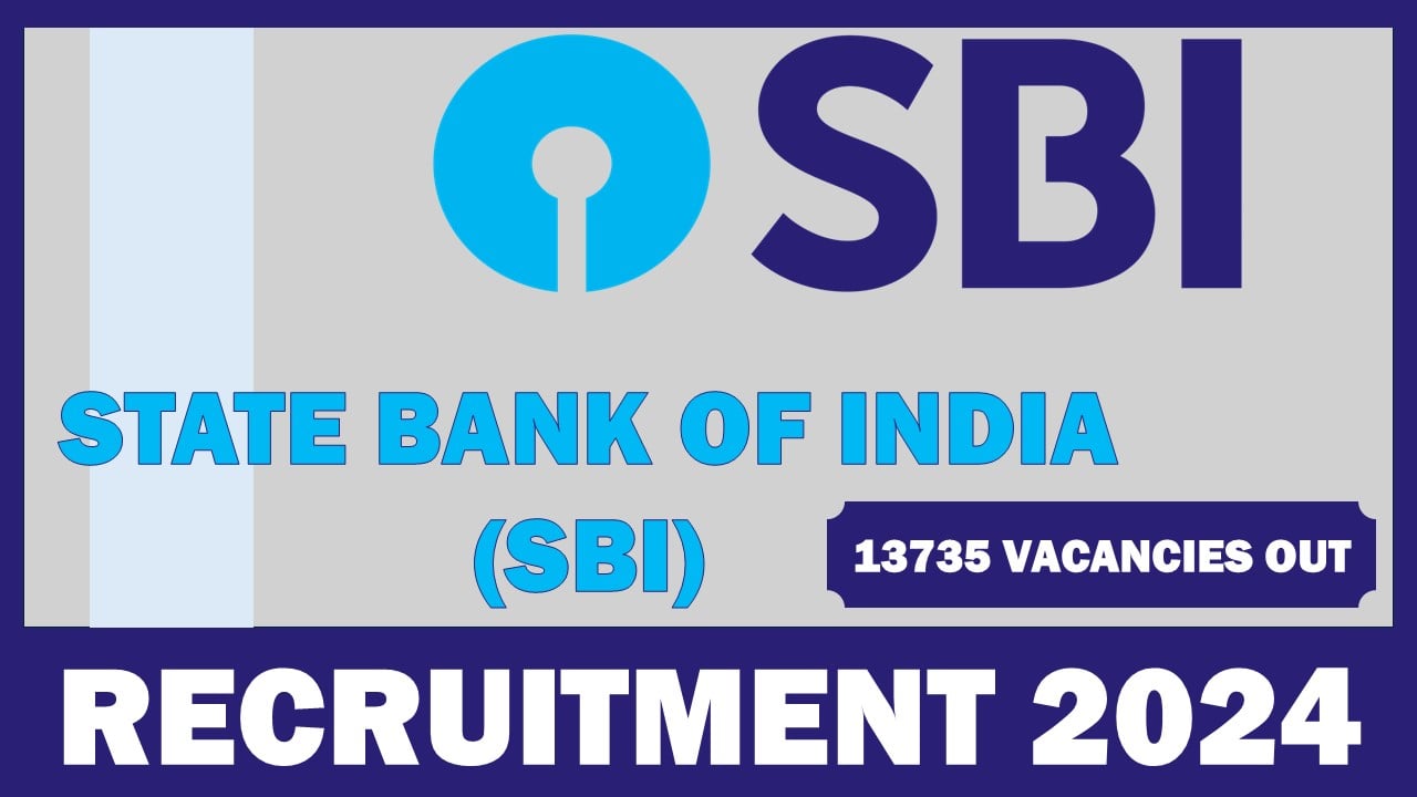 State Bank of India Recruitment 2024: 13735 Vacancies Out for Junior Associate (Customer Support and Sales) Position, Apply Now