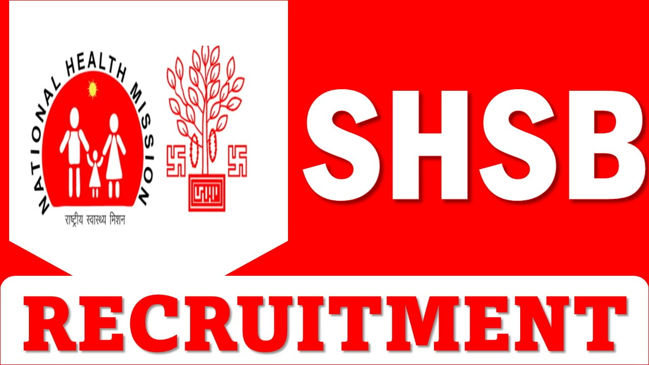 SHSB Recruitment 2024: New Notification Out For 220 Vacancies, Apply Online For 31st December