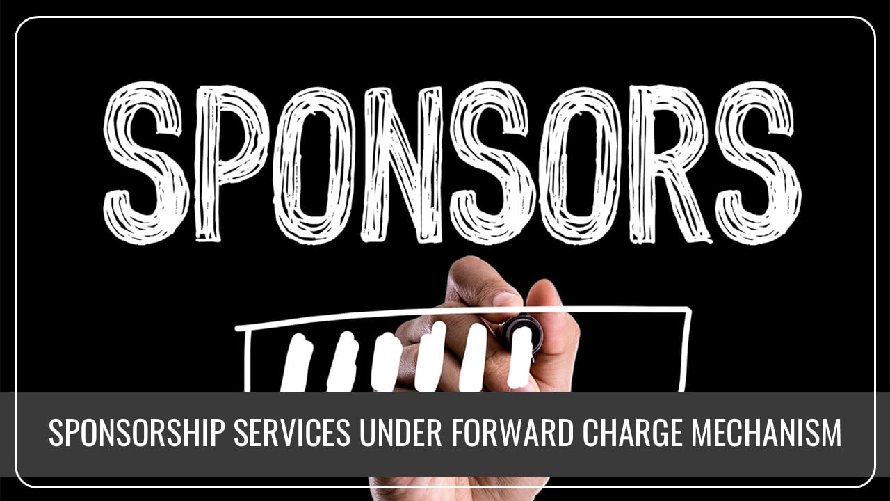 Sponsorship Services provided by Body Corporates under Forward Charge Mechanism