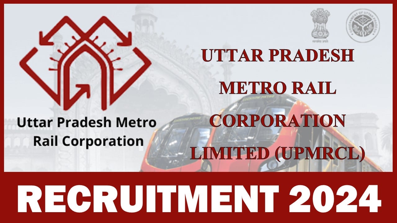 Uttar Pradesh Metro Rail Corporation Recruitment 2024: Notification Out for Jt. General Manager/ Dy. General Manager, Apply Fast