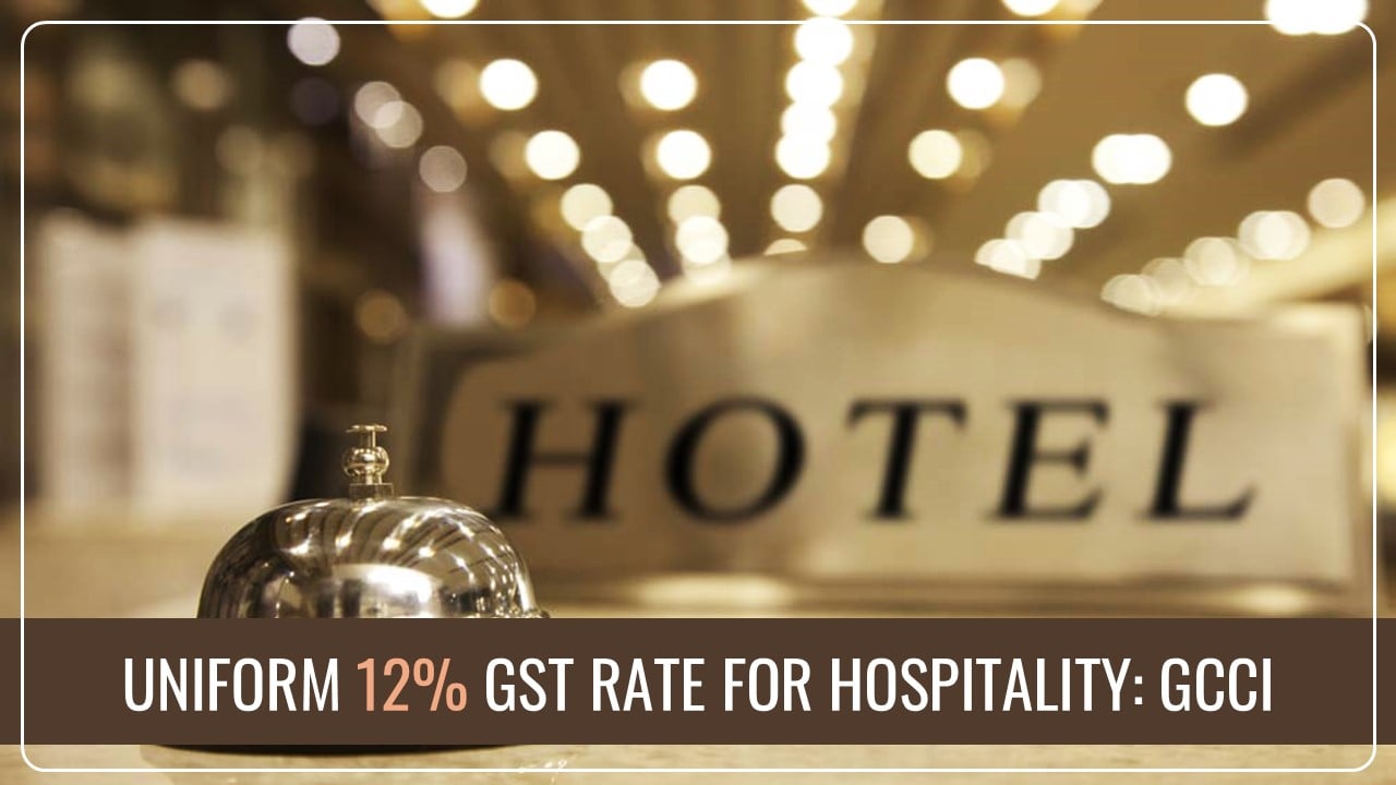 GCCI seeks Uniform 12% GST Rate for Hospitality