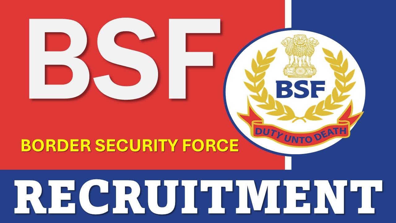 BSF Recruitment 2024: Notification Out For 252 Vacancies, Apply For ASI, Head Constable, and Other Posts