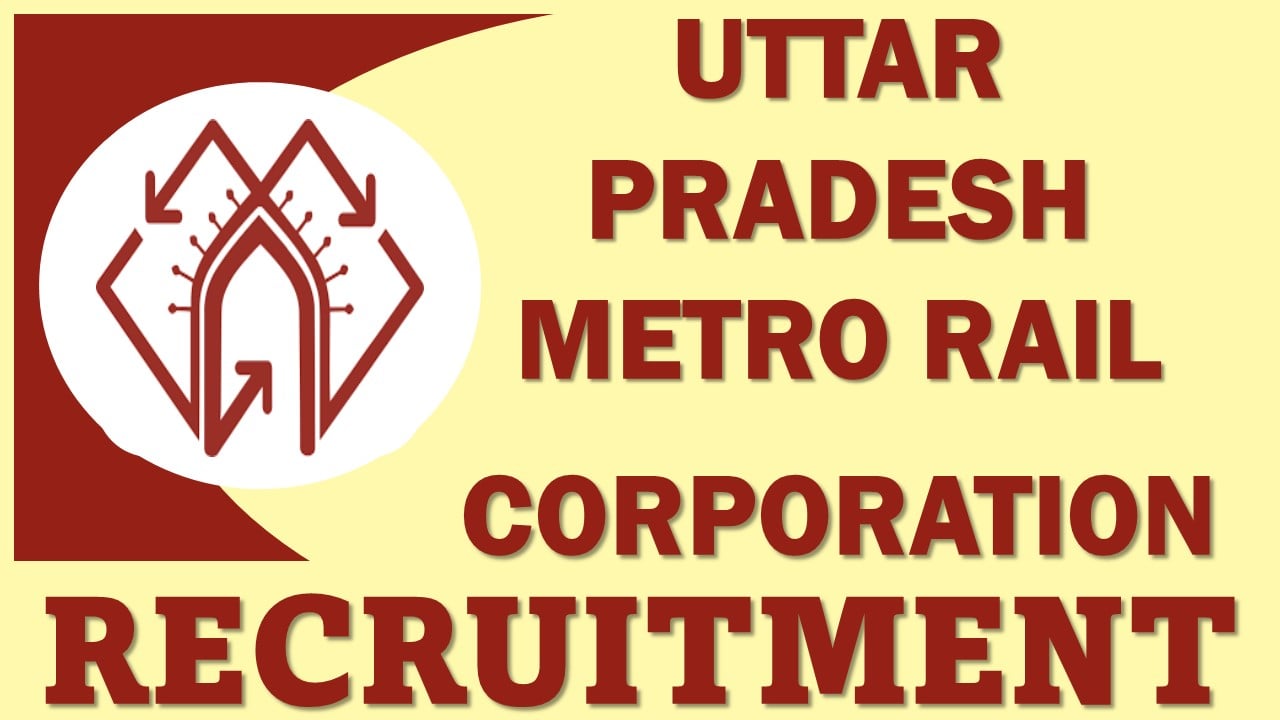 Uttar Pradesh Metro Rail Recruitment 2024: Apply For Junior General Manager / Deputy General Manager (HR) Post, Application Process Started