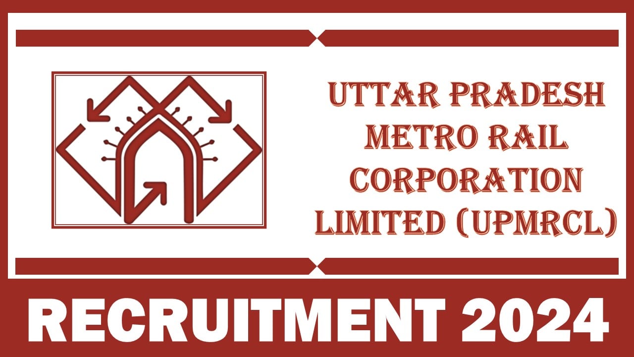 Uttar Pradesh Metro Rail Corporation Recruitment 2024: Application Begun for Jt. General Manager/ Dy. General Manager, Apply Now