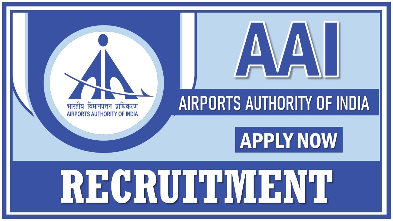 AAI Recruitment 2025: Check Post Name, Vacancies, Qualification, Experience, and Selection Process, Apply Before Last Date