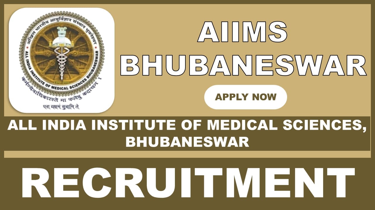 AIIMS Bhubaneswar Recruitment 2025: Check Posts, Age, Salary, Qualification, Experience and Process to Apply Details