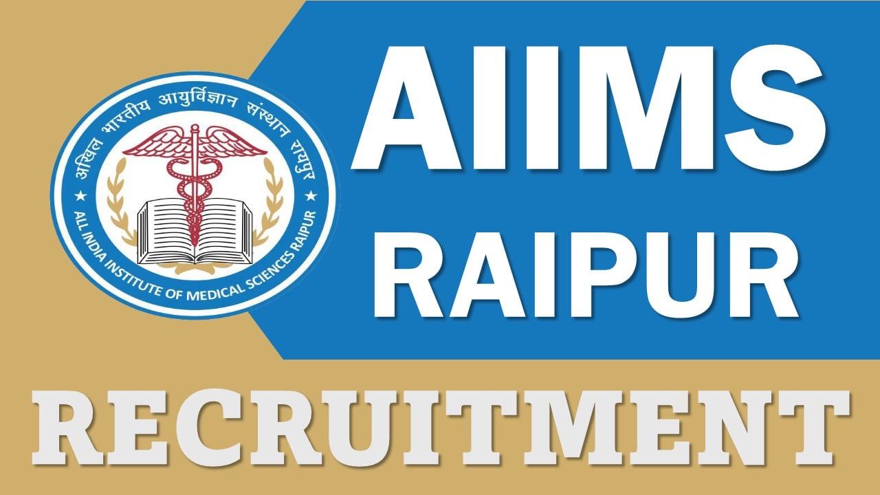 AIIMS Raipur Recruitment 2025: Check Post, Age, Qualification and Walk-In-Interview Details, Apply Now