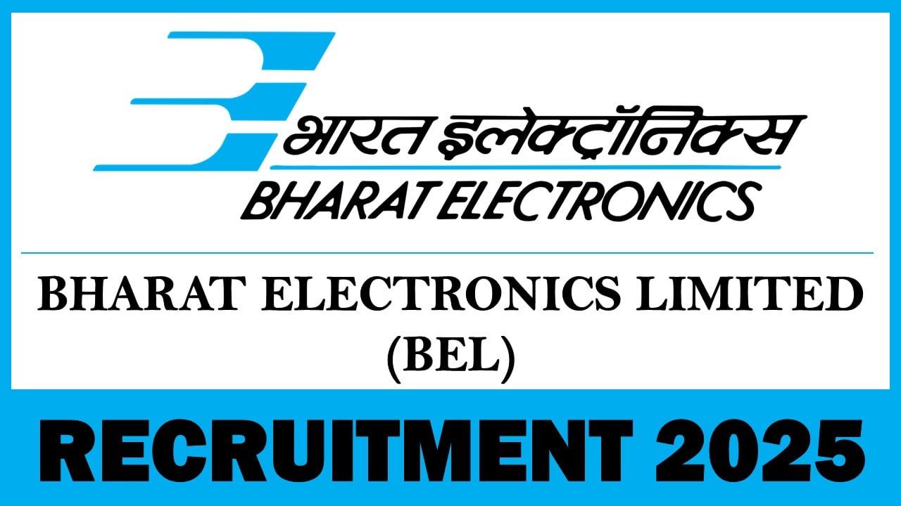 BEL Recruitment 2025: Check Post Name, Vacancies, Salary, Selection Process and Other Details, Apply Now