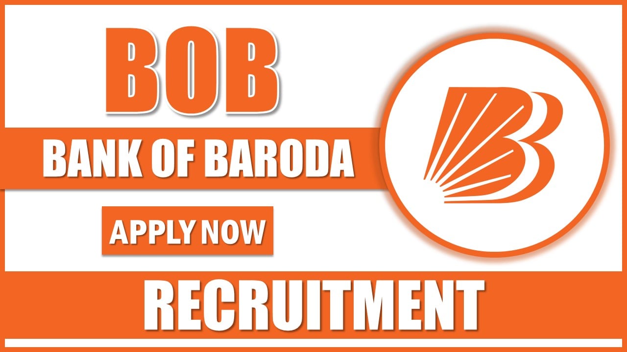 Bank of Baroda Recruitment 2025: Check Post, Age and Place of Posting and How to Apply Details