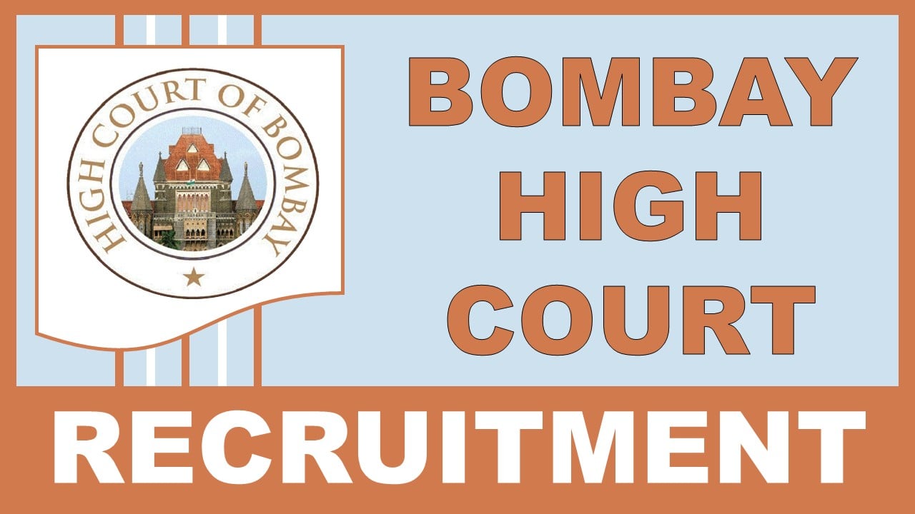 Bombay High Court Recruitment 2025: Check Post, Age, Qualification, Salary, Selection Process and Process to Apply