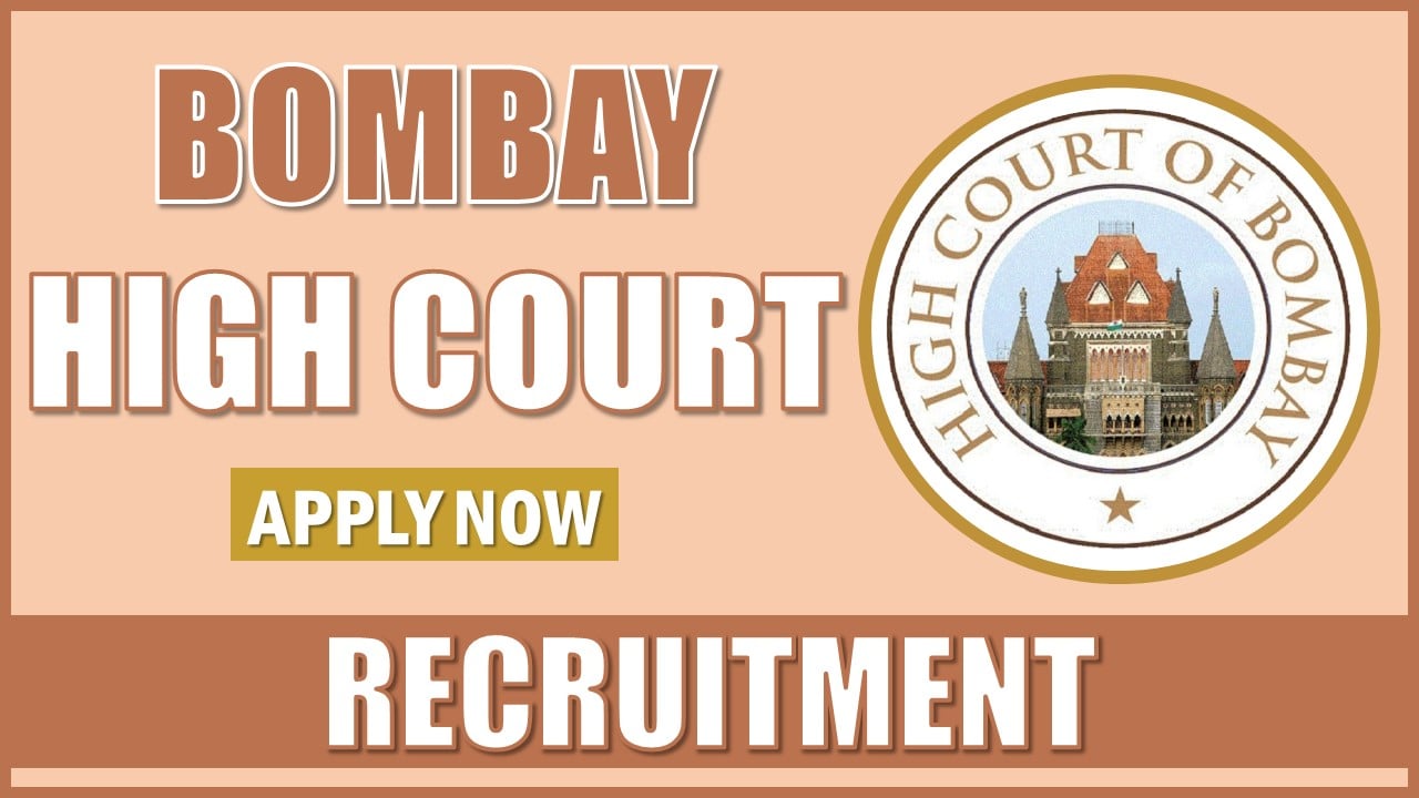 Bombay High Court Recruitment 2025: Check Post Name, Eligibility Criteria, Age and How To Apply Details