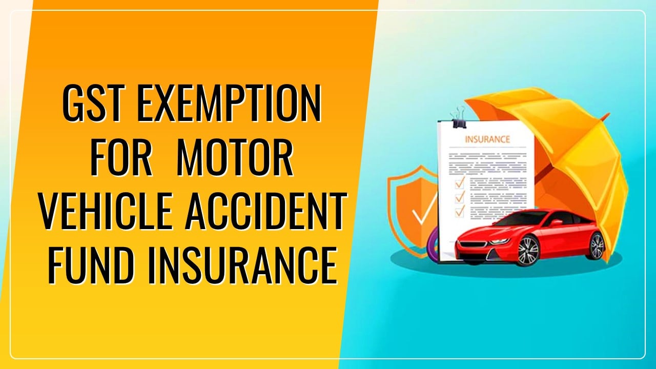 CBIC exempt GST for Motor Vehicle Accident Fund Insurance and NSDC Training Partners