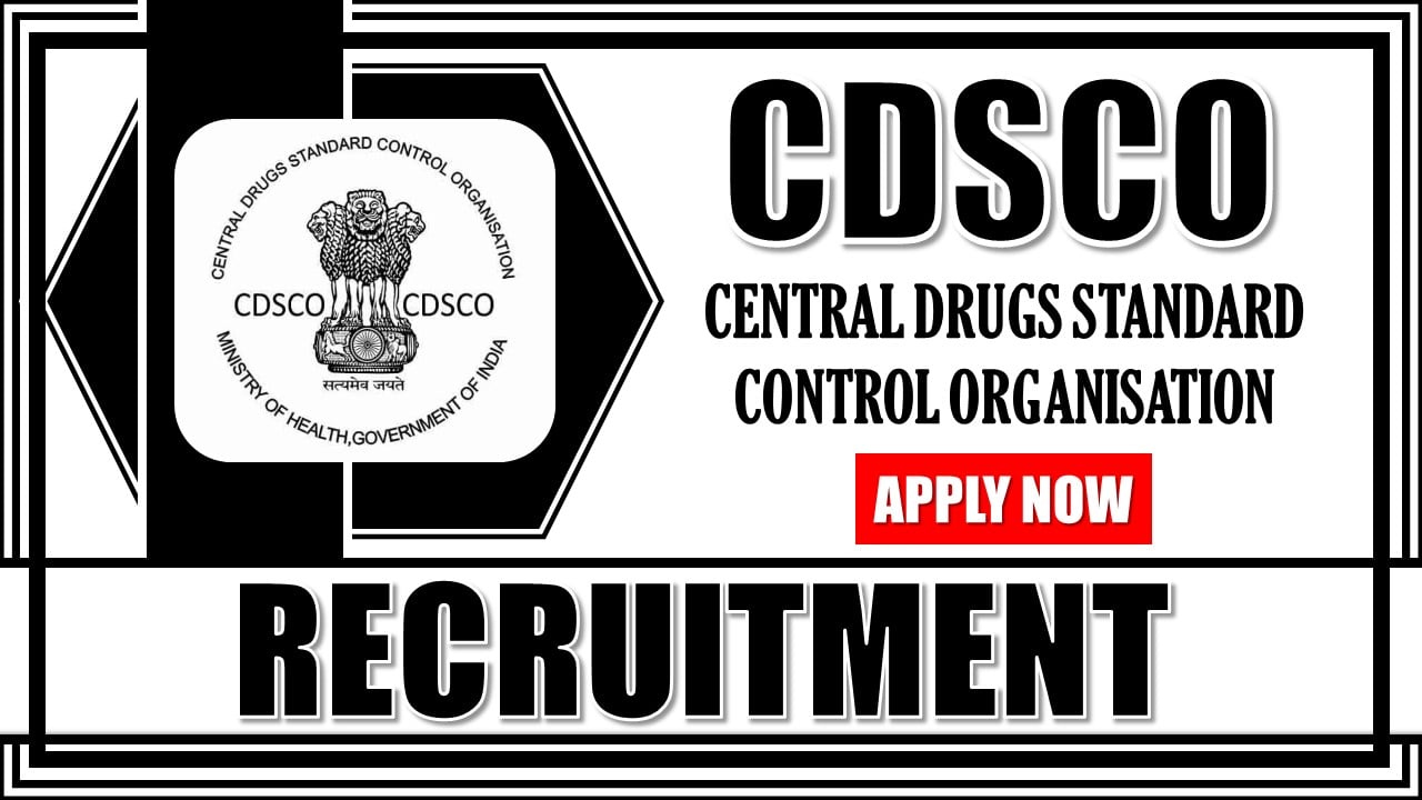 CDSCO Recruitment 2025: Check Vacancies, Posts, Qualification and How to Apply Details