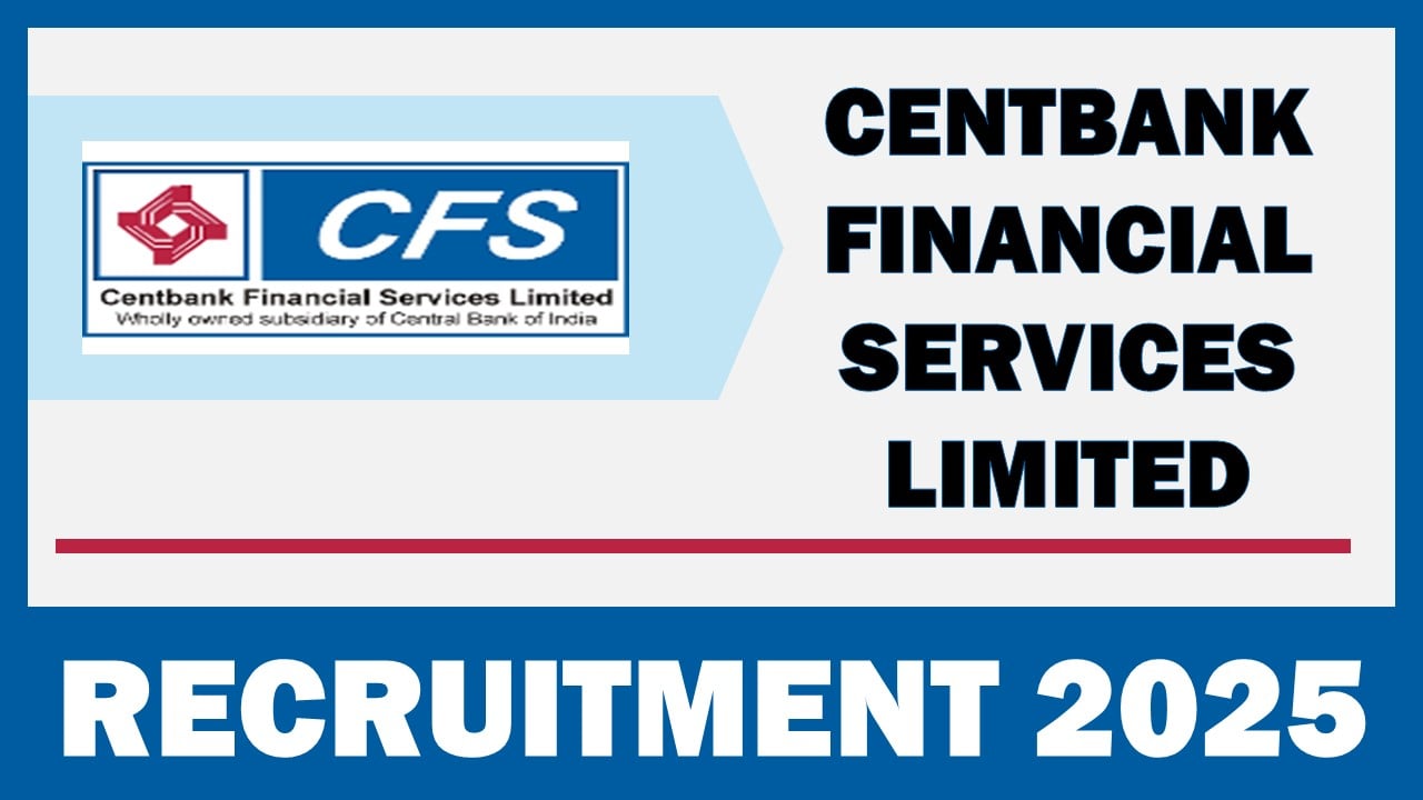 Centbank Financial Services Recruitment 2025: New Notification Out For Multiple Posts, Apply Now