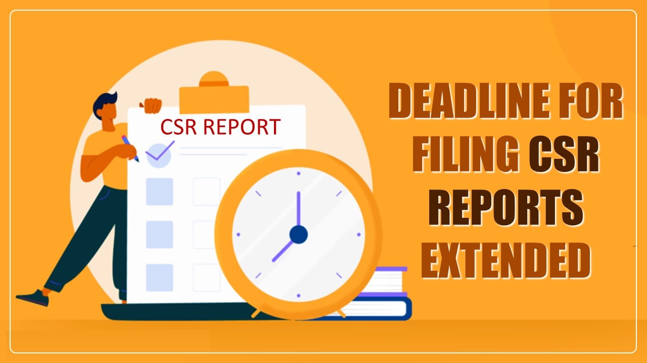 MCA extends Deadline for Filing CSR Reports to 31st March 2025