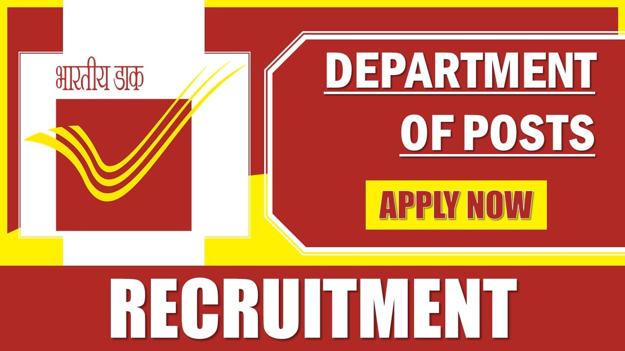 Department of Posts Recruitment 2025: Check Post, Vacancies, Eligibility Criteria, and Process to Apply Details