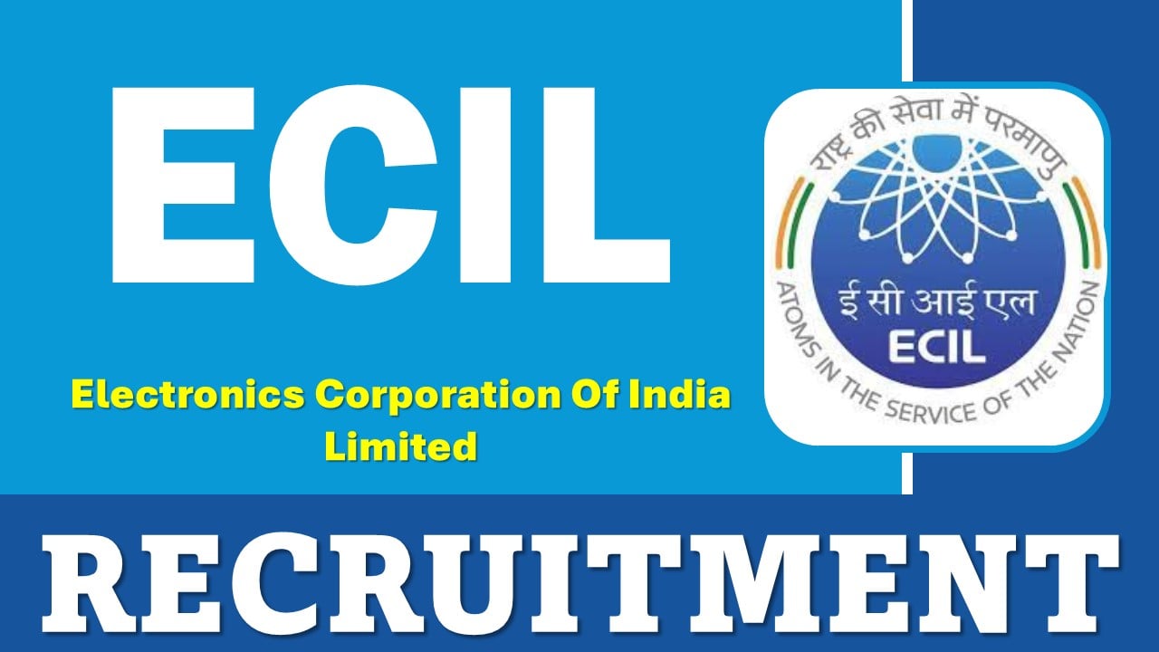 ECIL Recruitment 2025: Check Posts, Vacancies, Application Fee and More Essential Details, Apply Before 31st January