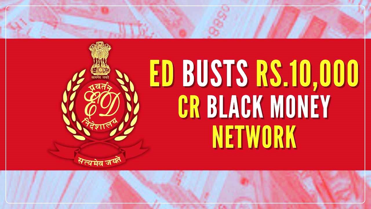 ED busted Rs.10,000 Crore Money Laundering Network Involving CAs and Hawala Dealers