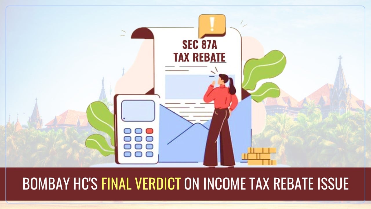 Final Verdict of Bombay High Court on Income Tax Rebate Issue