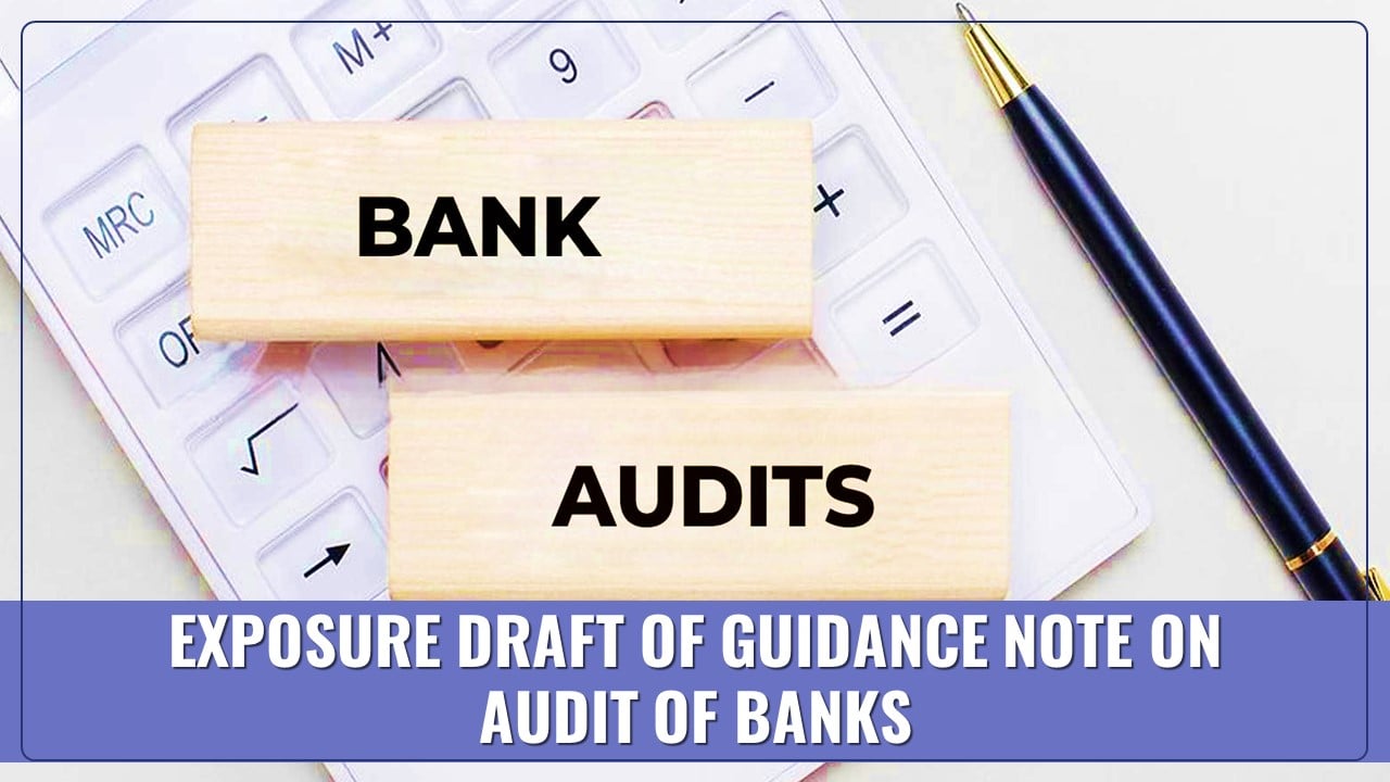 BREAKING: ICAI released Exposure Draft of Guidance Note on Audit of Banks 2025 Edition