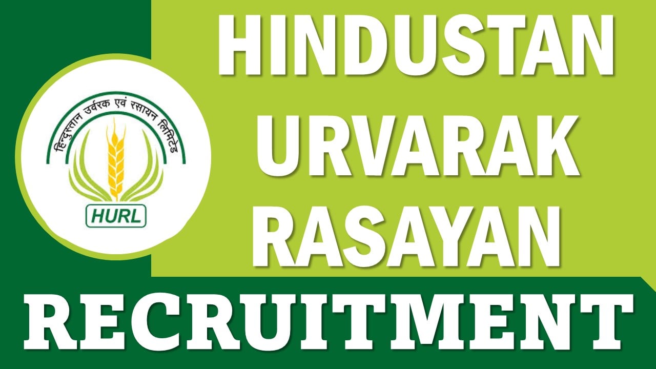 Hindustan Urvarak Rasayan Recruitment 2025: Notification Out For 51 Vacancies, Check Posts, Age, Important Dates and How to Apply