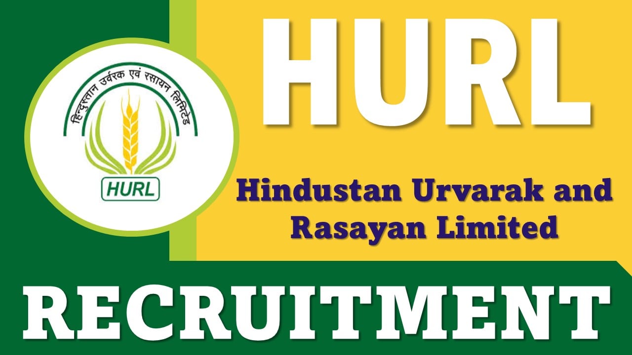 HURL Recruitment 2025: Check Posts, Vacancies, Salary, Selection Process and Application Process Details