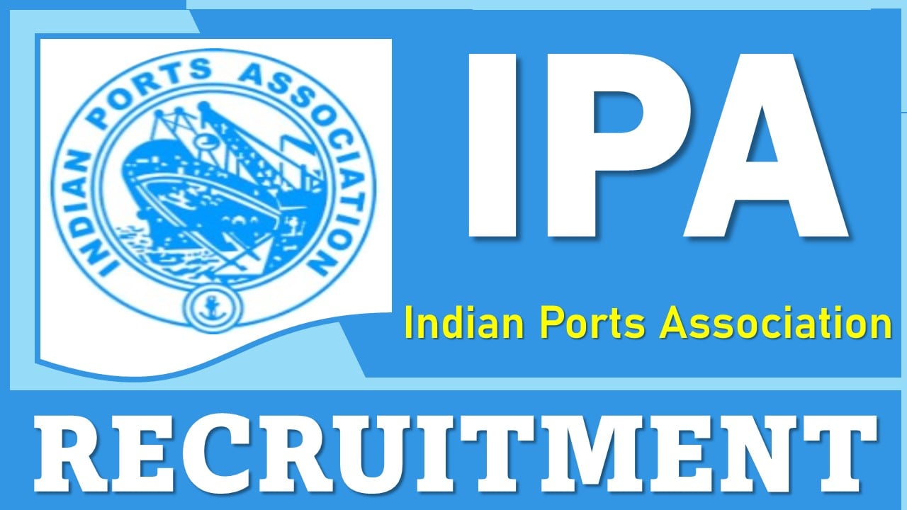 Indian Ports Association Recruitment 2025: Check Post, Vacancies, Age and How to Apply