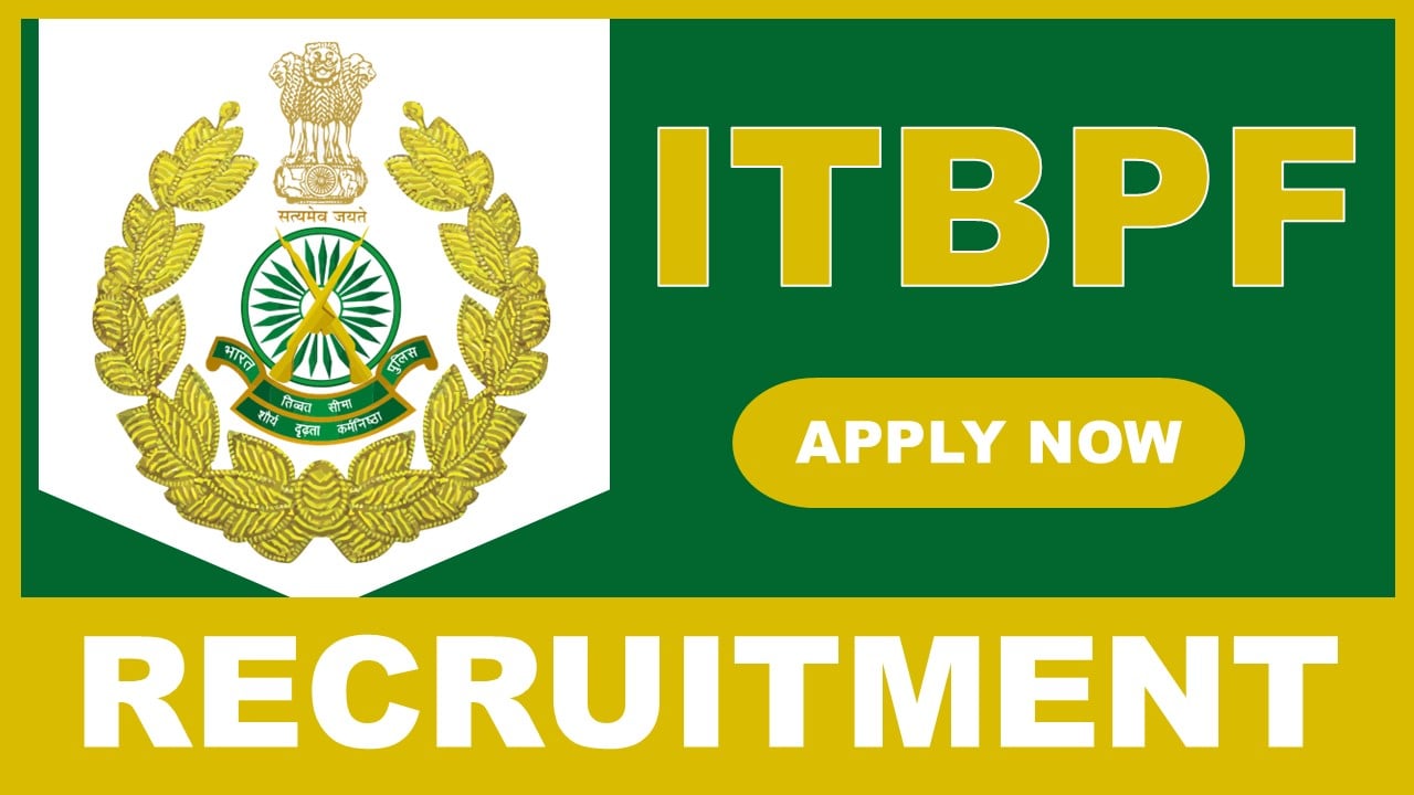 ITBPF Recruitment 2025: Monthly Salary Up To Rs.177500, Check Post and How to Apply Details