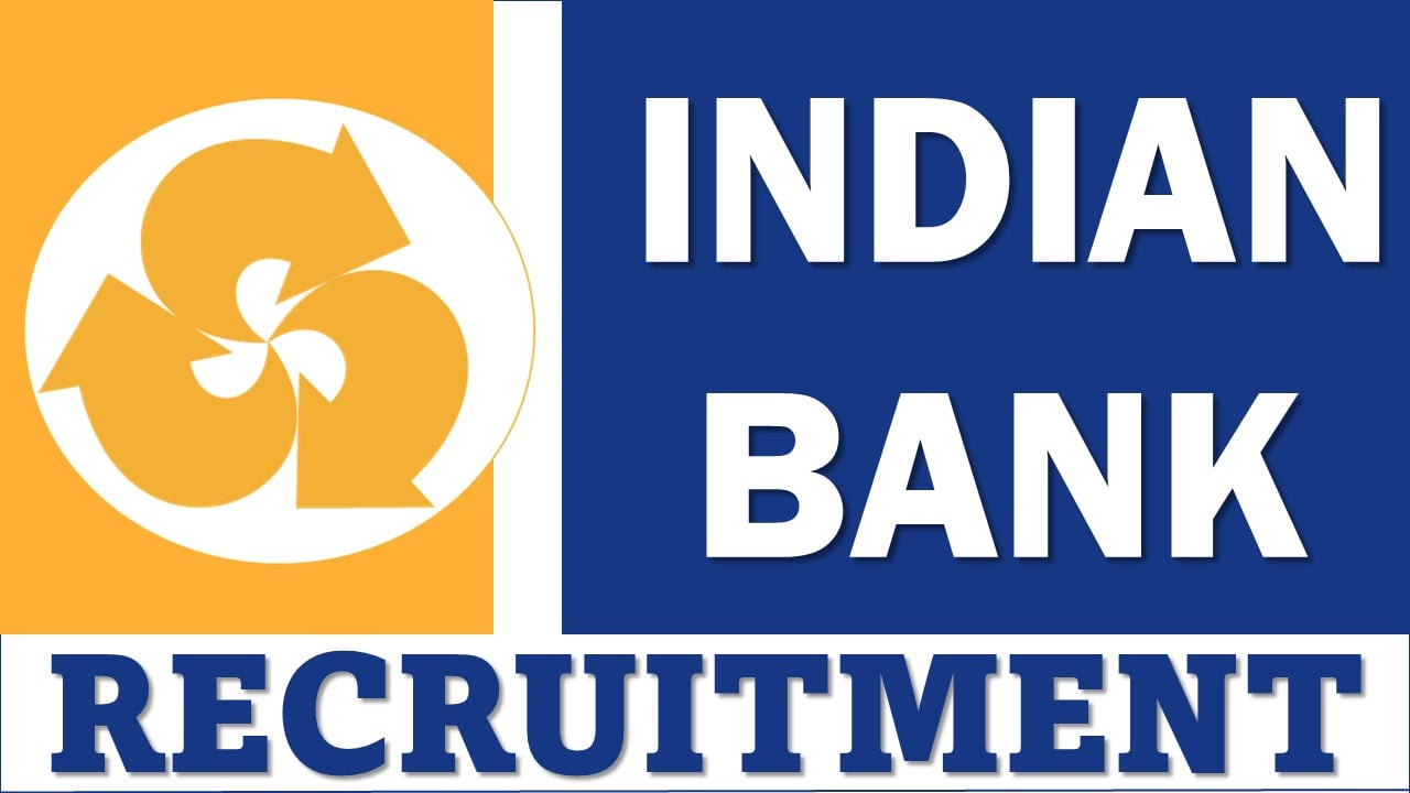 Indian Bank Recruitment 2025: Check Post, Qualification, Experience, Tenure and Process to Apply Details