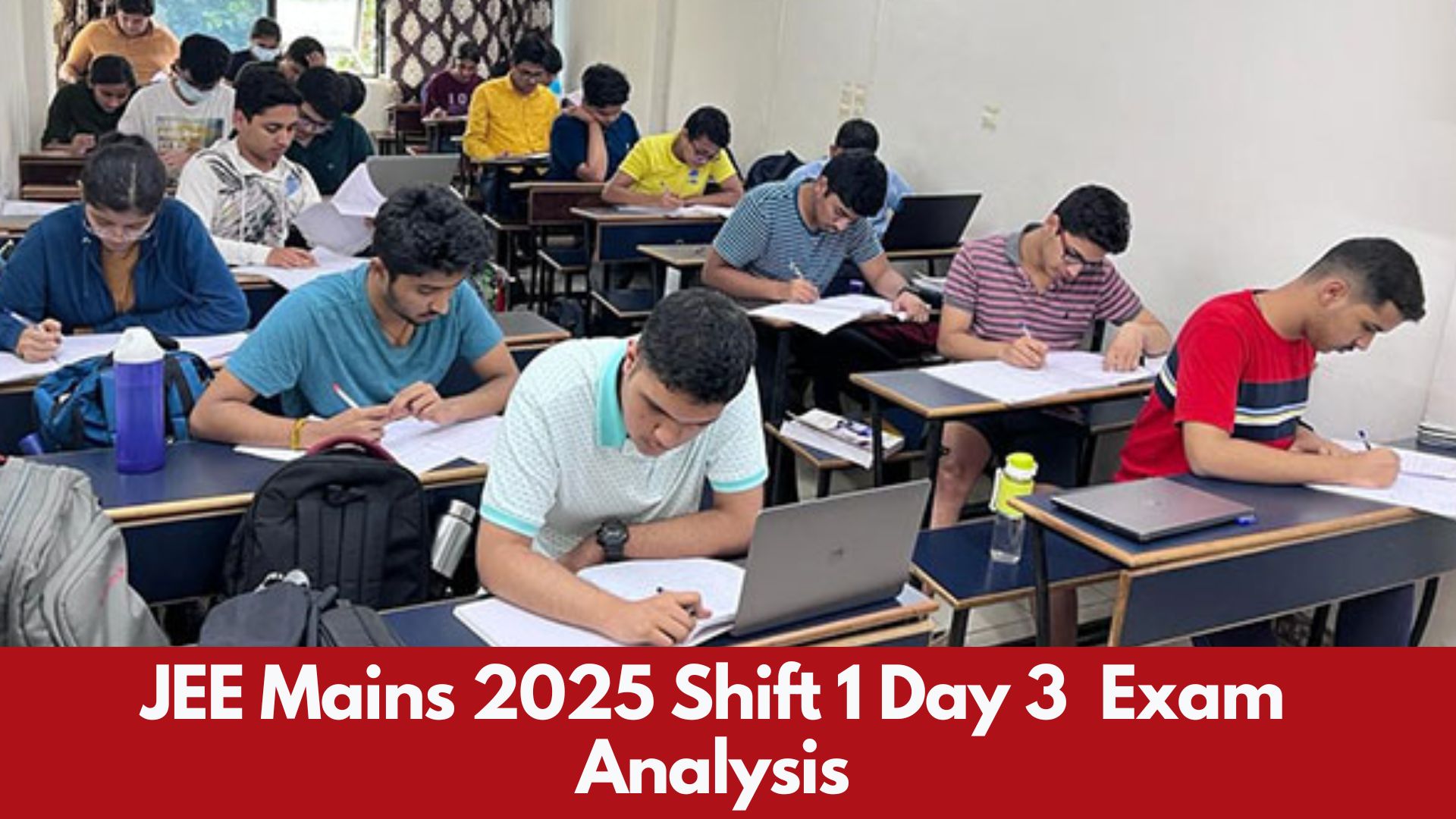 JEE Mains 2025: Shift 1 Day 3 Exam Analysis, Check Paper Wise Difficulty Level