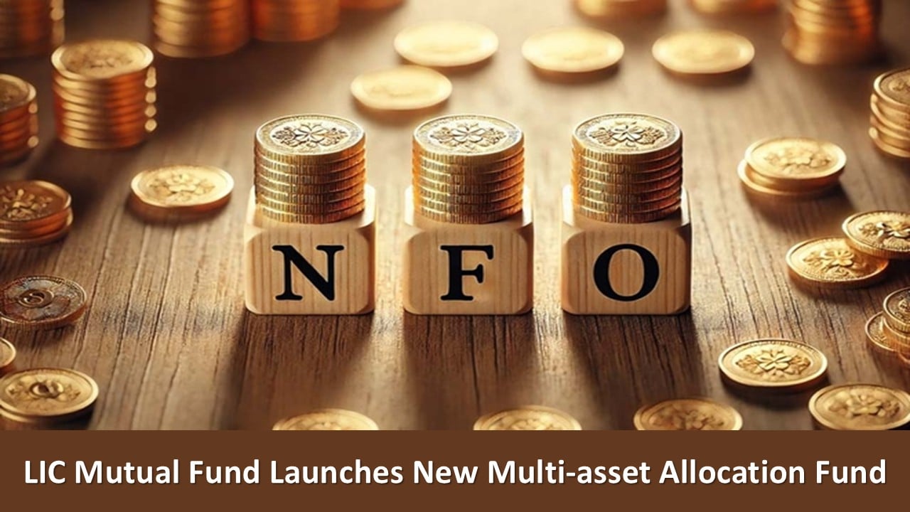 NFO Update: LIC Mutual Fund Launches New Multi-asset Allocation Fund