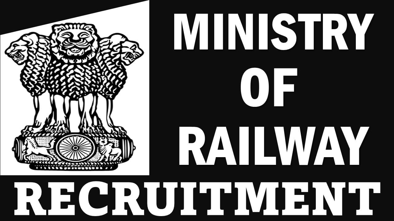 Ministry of Railway Recruitment 2025: Check Post Name, Vacancy, Minimum Eligibility, and More Details, Apply Fast